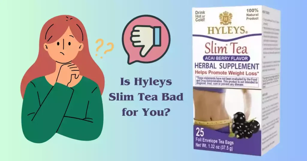 Is Hyleys Slim Tea Bad for You